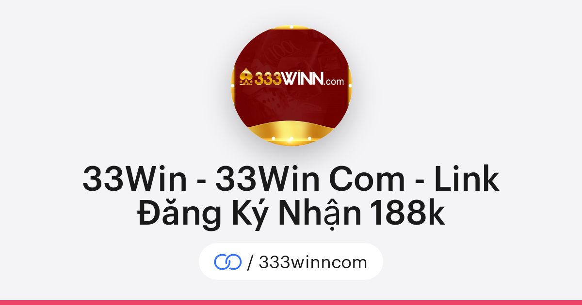 33Win - 33Win Com - Link Đăng Ký Nhận 188k (/333winncom) · solo.to