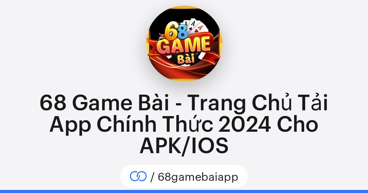 68 Game Bài - Trang Chủ Tải App Chính Thức 2024 Cho APK/IOS ...