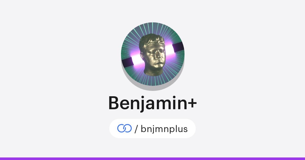 Benjamin+ (/bnjmnplus) · solo.to