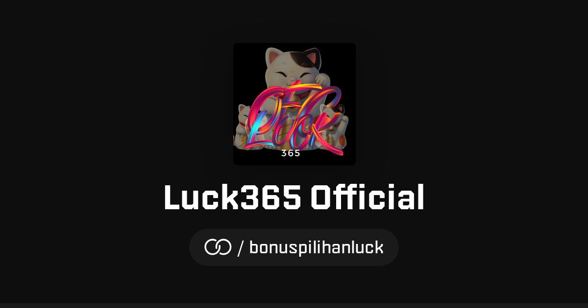 Luck365 Official (/bonuspilihanluck) · solo.to