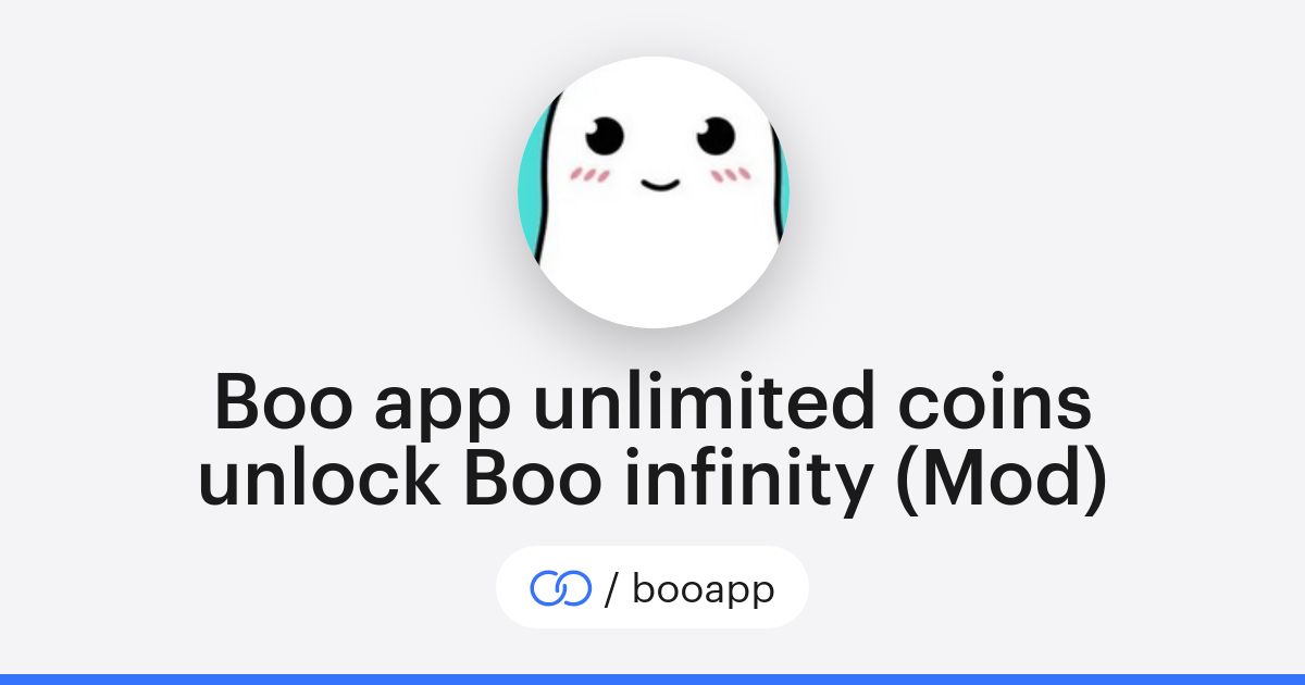 Boo app unlimited coins unlock Boo infinity (Mod) (/booapp) · solo.to