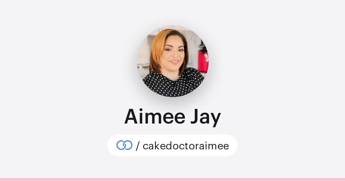 Aimee Jay (/cakedoctoraimee) · solo.to