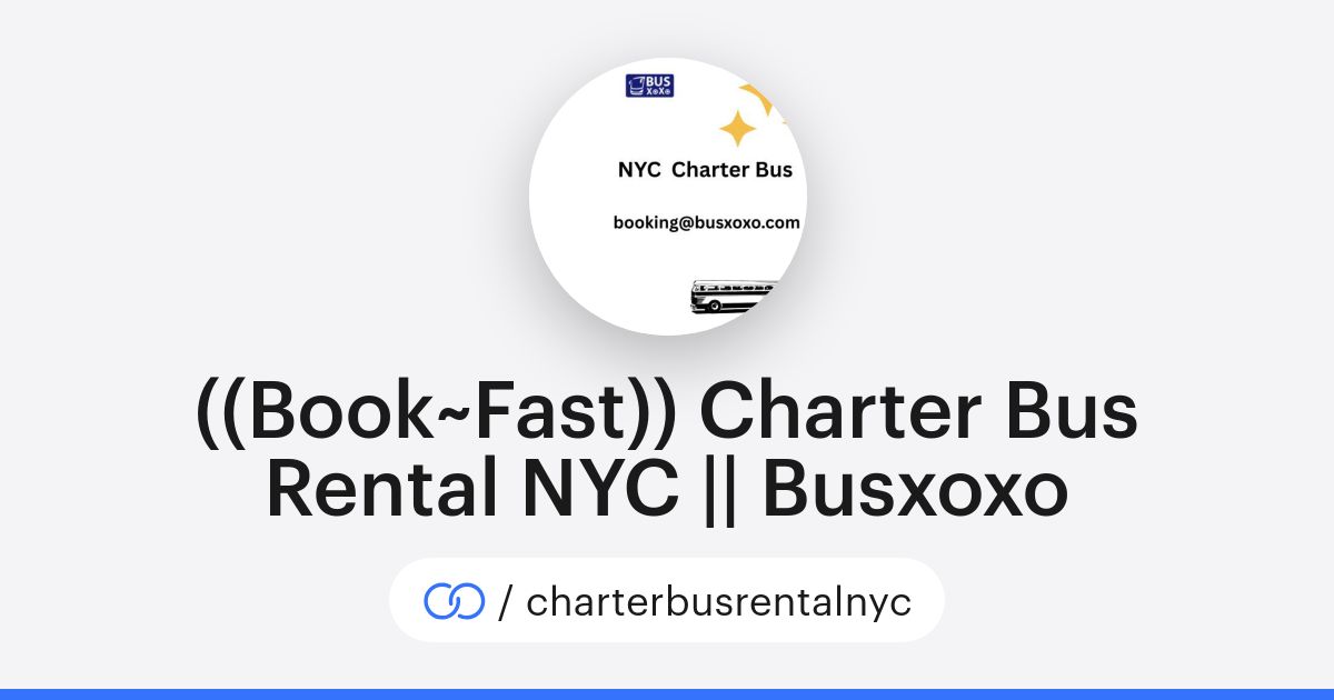 ((Book~Fast)) Charter Bus Rental NYC || Busxoxo (/charterbusrentalnyc) · solo.to