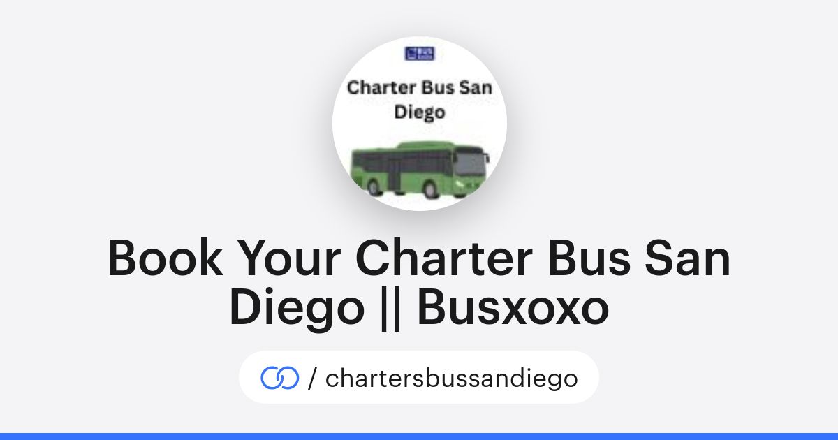 Book Your Charter Bus San Diego || Busxoxo (/chartersbussandiego) · solo.to