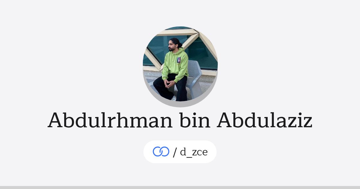 Abdulrhman bin Abdulaziz (/d_zce) · solo.to