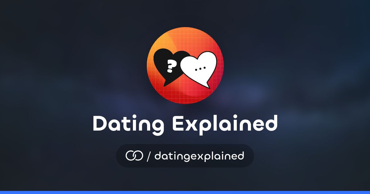 Dating Explained Dating Explained (/datingexplained)