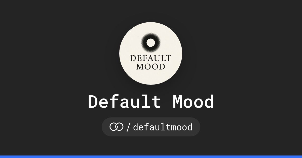 Default Mood (/defaultmood) · solo.to