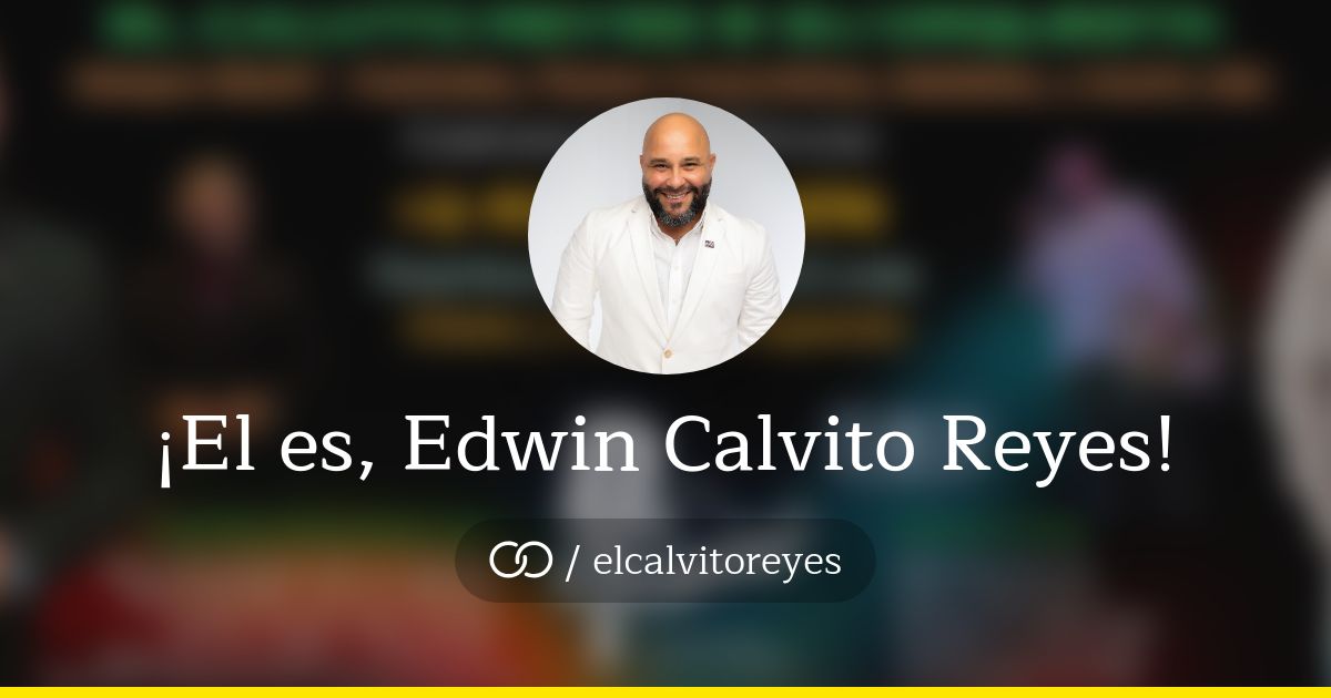 ¡El es, Edwin Calvito Reyes! (/elcalvitoreyes) · solo.to