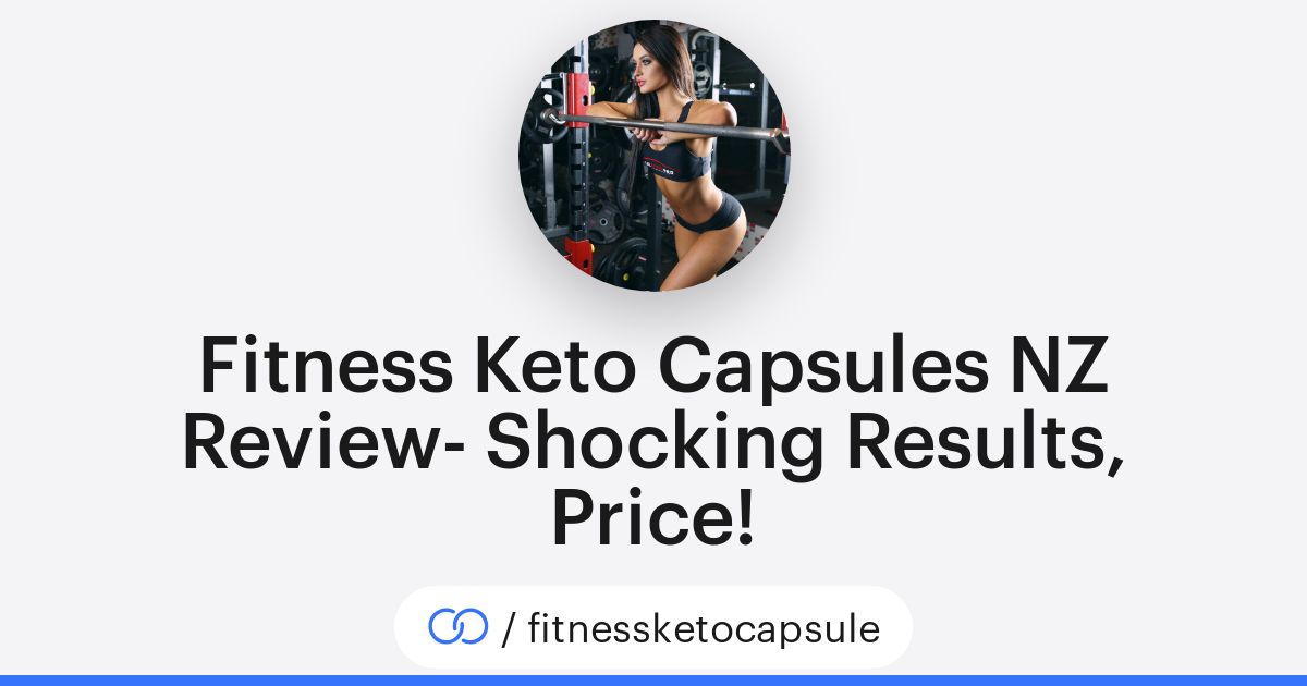 Fitness Keto Capsules NZ Review Shocking Results, Price