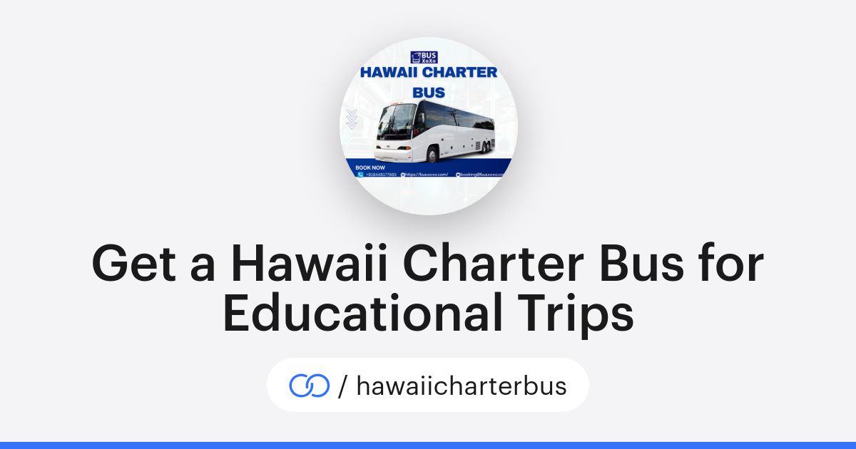 Get a Hawaii Charter Bus for Educational Trips