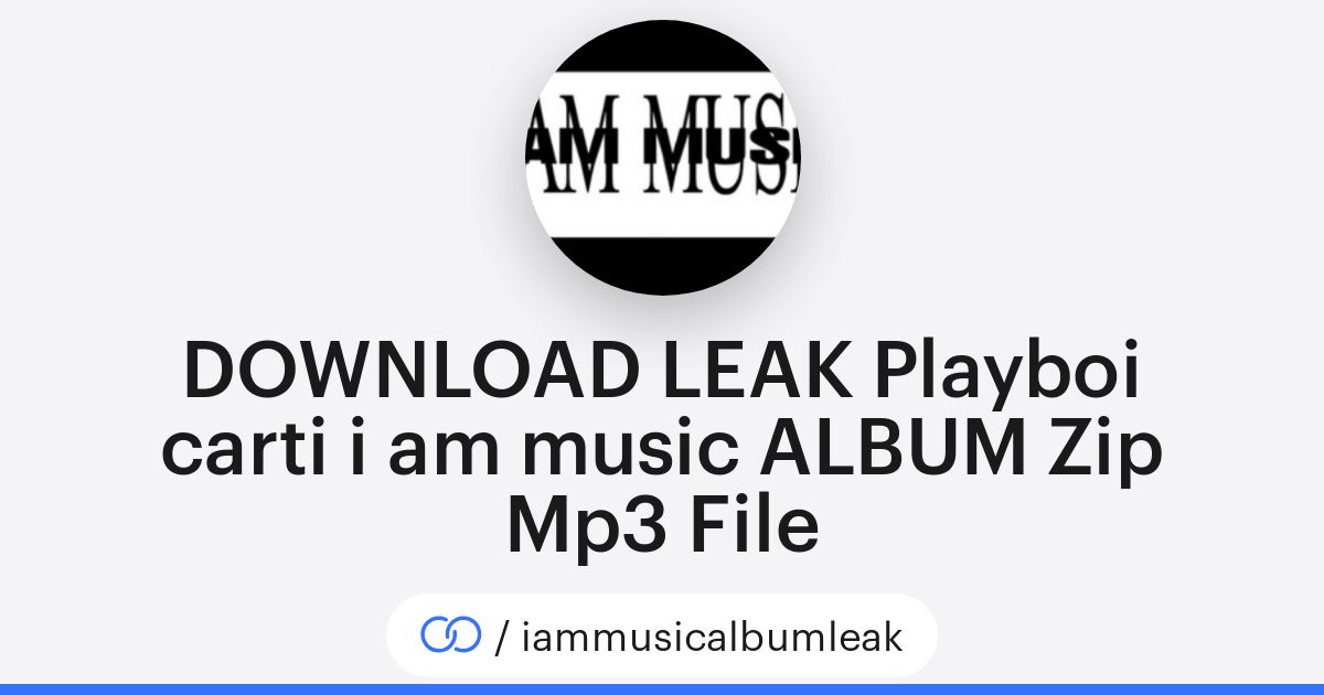 DOWNLOAD LEAK Playboi carti i am music ALBUM Zip Mp3 File