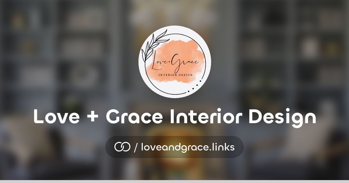 Love + Grace Interior Design (/loveandgrace.links) · solo.to