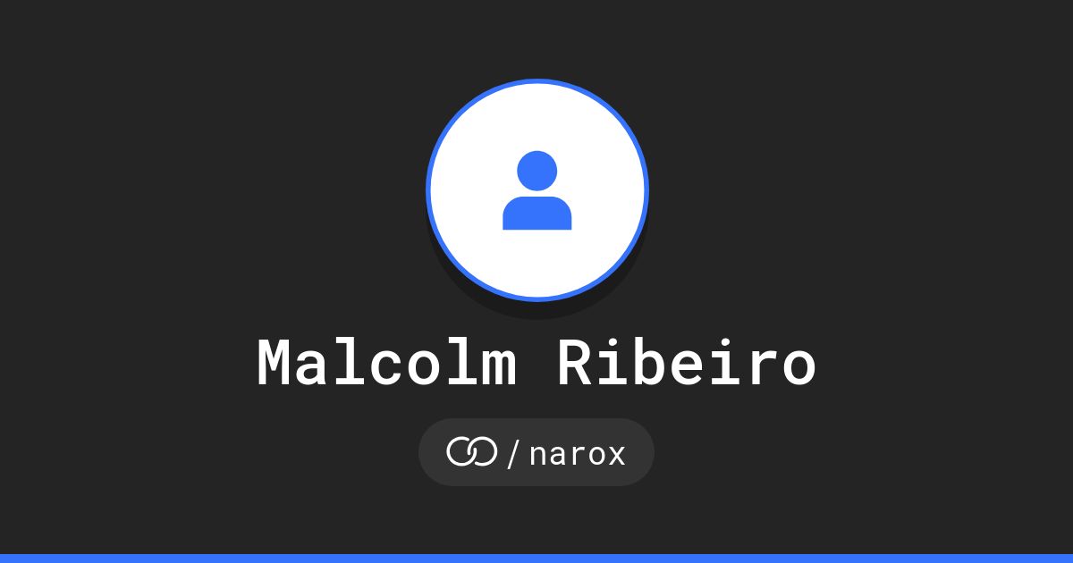 Malcolm Ribeiro (/narox) · solo.to