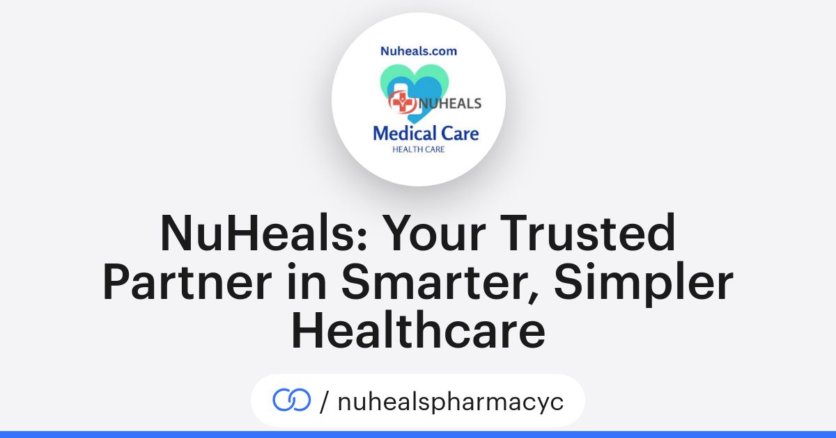 NuHeals: Your Trusted Partner in Smarter, Simpler Healthcare ...
