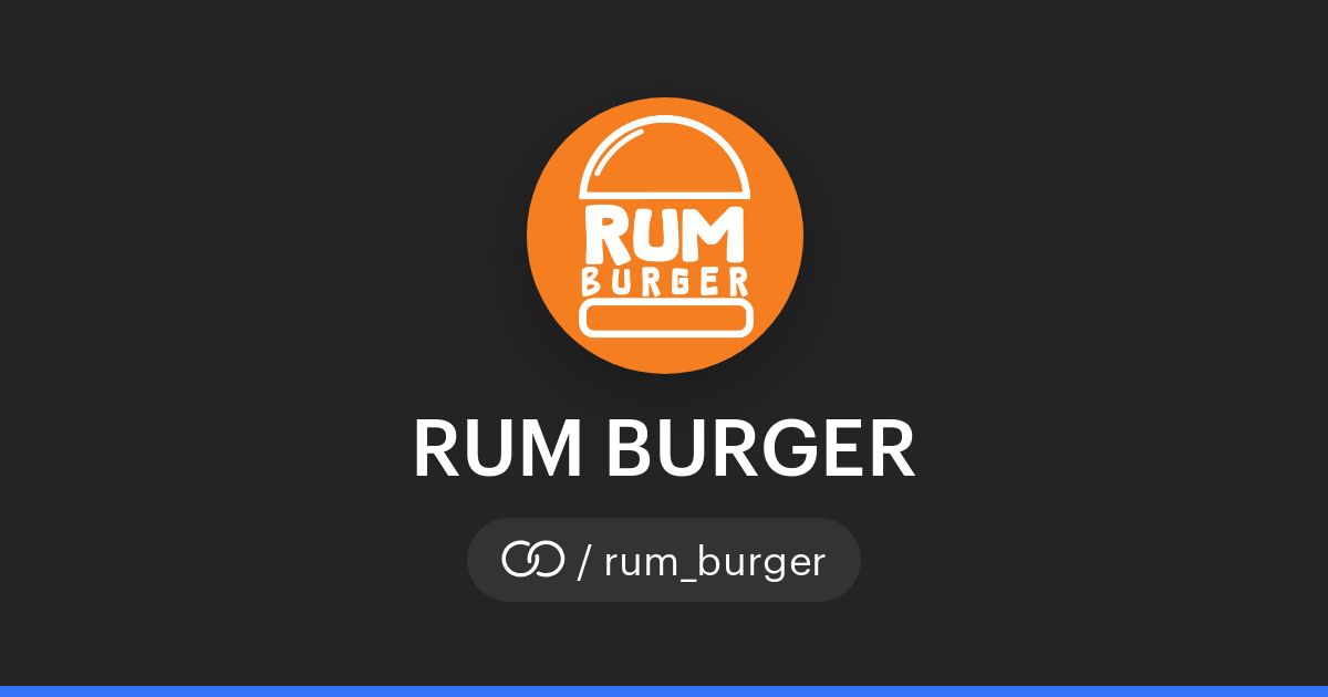 Rumburger RUM BURGER (/rum_burger) · solo.to