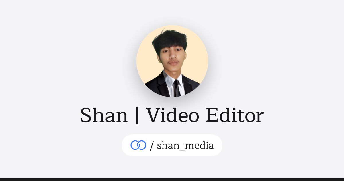 Shan Video Shan | Video Editor (/shan_media) · solo.to