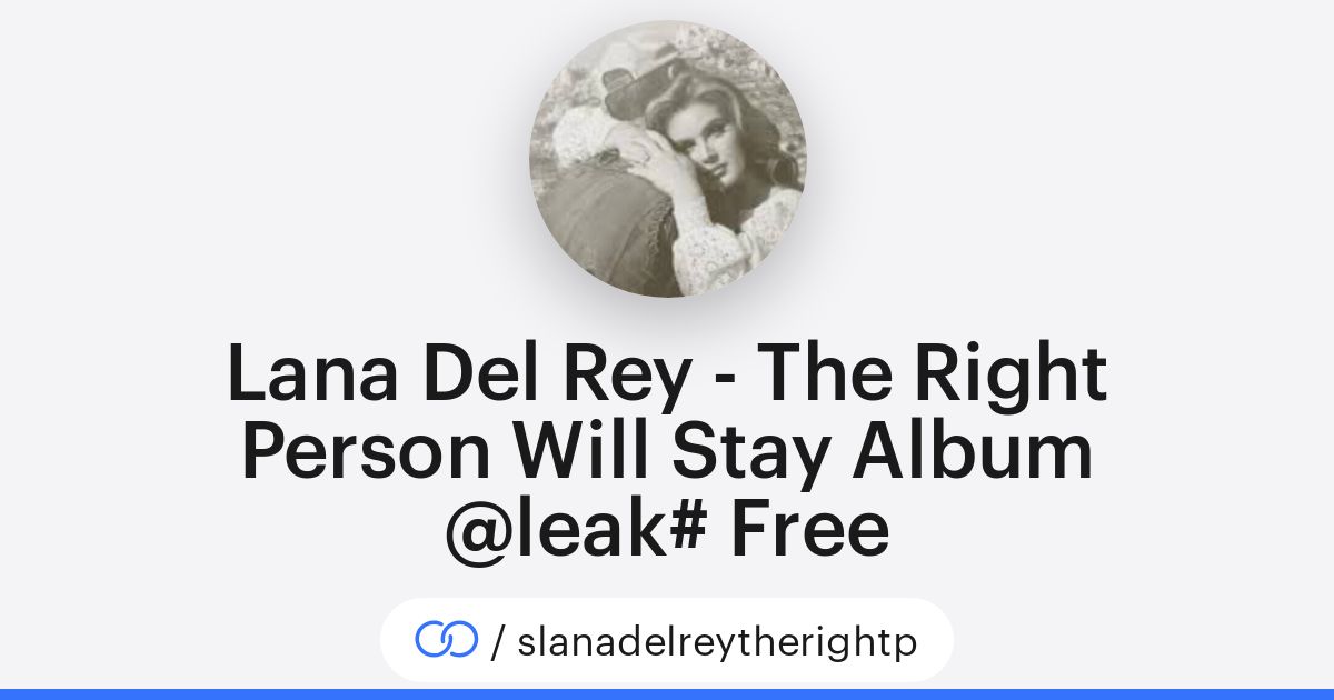 Lana Del Rey The Right Person Will Stay Album leak Free
