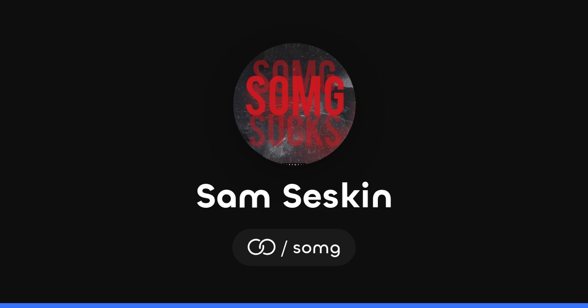 Sam Seskin (/somg) · solo.to