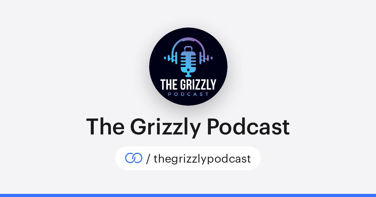 The Grizzly Podcast (/thegrizzlypodcast) · solo.to