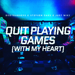 Stream Quit Playing Games (With My Heart) by Bodybangers